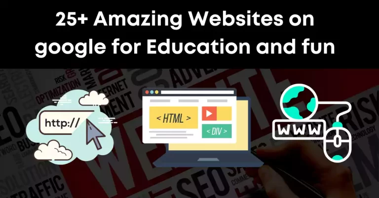 25+ Amazing Websites on google for Education and fun