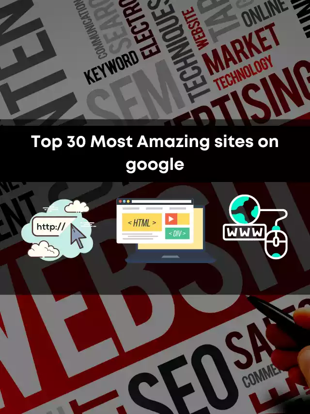 Top 30 Most Amazing sites on google