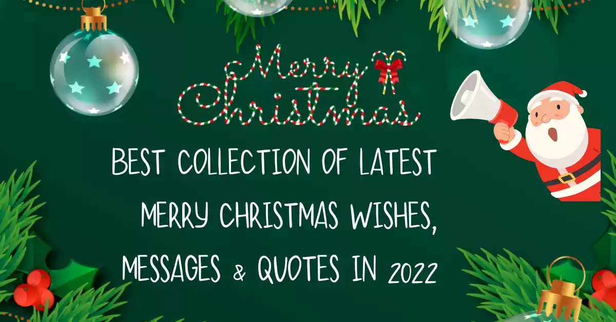 Best Collection of Latest Merry Christmas Wishes, Messages & Quotes in 2022